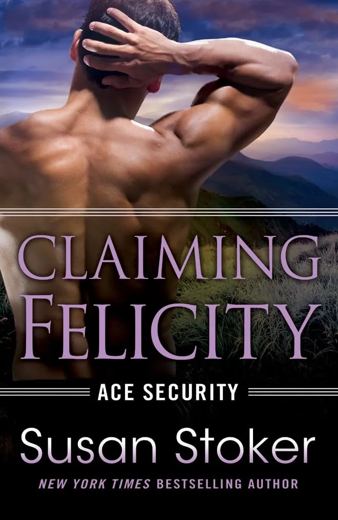 Claiming Felicity (Ace Security, 4) Paperback  February 27, 2018